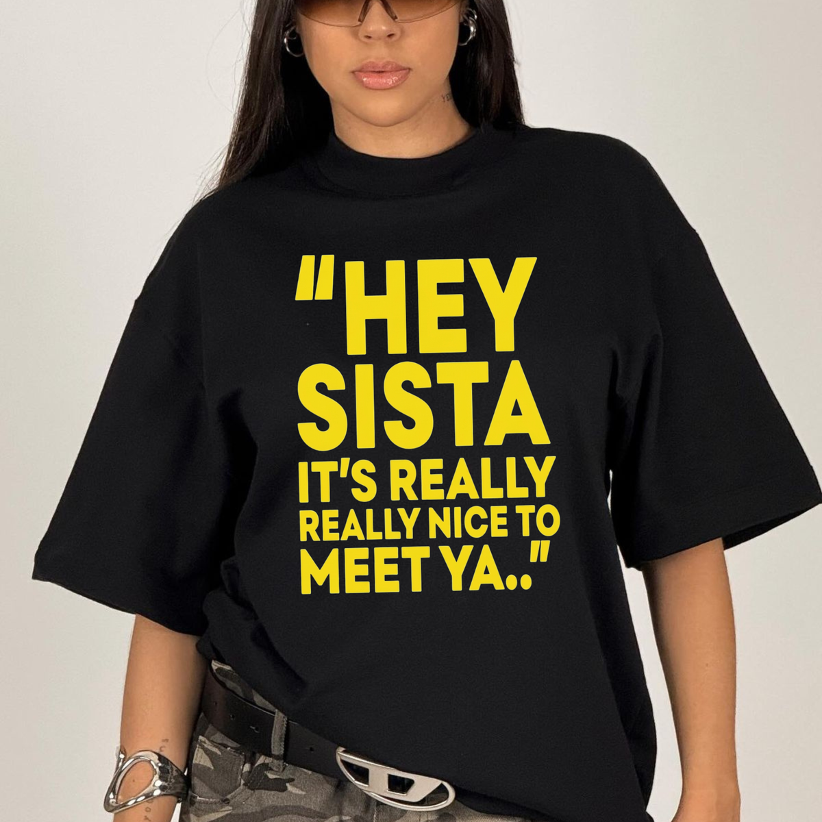 "Hey Sista" Funny Sarcastic Graphic T-Shirt