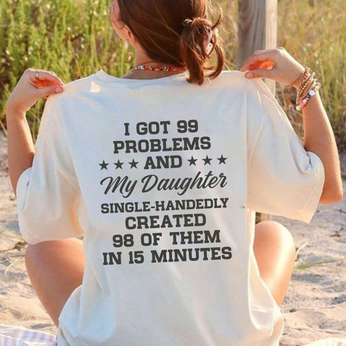 99 Problems My Daughter Made 98 T-Shirt – Funny Sarcastic Dad Joke Graphic Tee