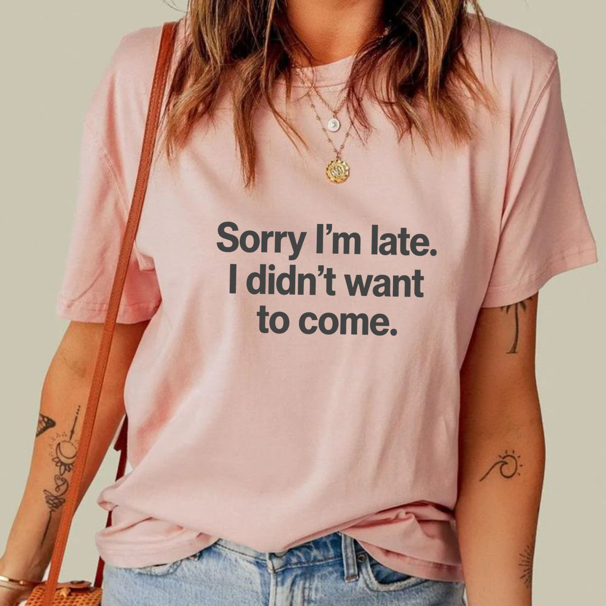 Sorry I'm Late I Didn't Want To Come T-Shirt – Funny Sarcastic Humor Tee