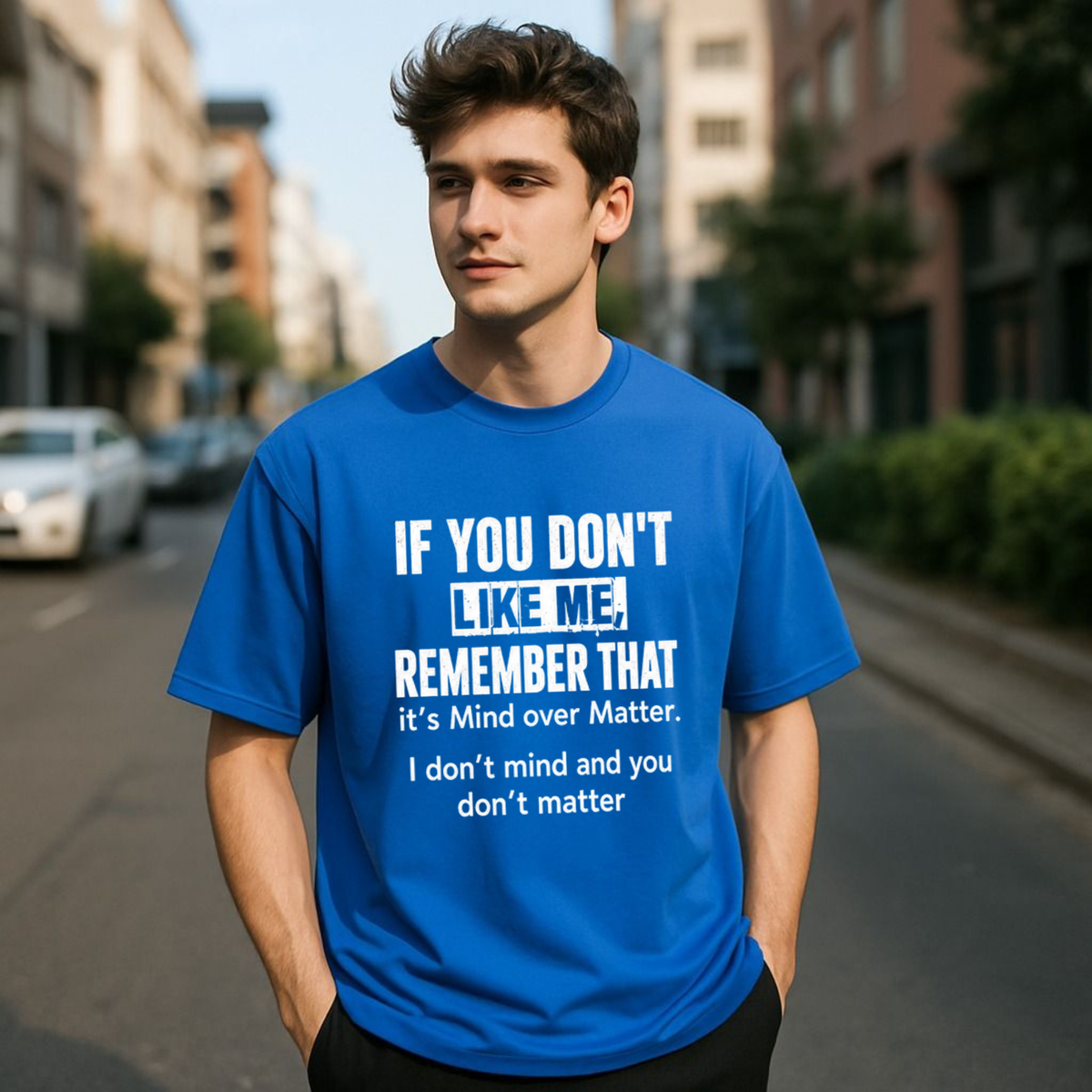 "If You Don't Like Me" Sarcastic Quote Graphic Shirt