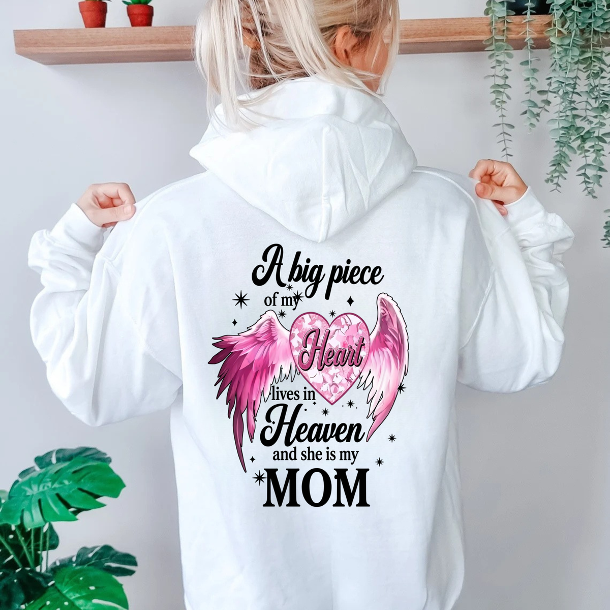"A Big Piece Of My Heart Lives In Heaven Mom" Memorial Back Print Hoodie