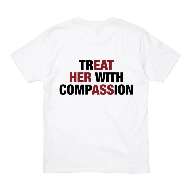 "Treat Her With Compassion" Inspirational Kindness Graphic T-Shirt