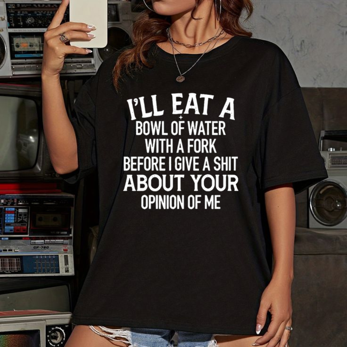 I'll Eat A Bowl Of Water With A Fork Funny Slogan Graphic T-Shirt
