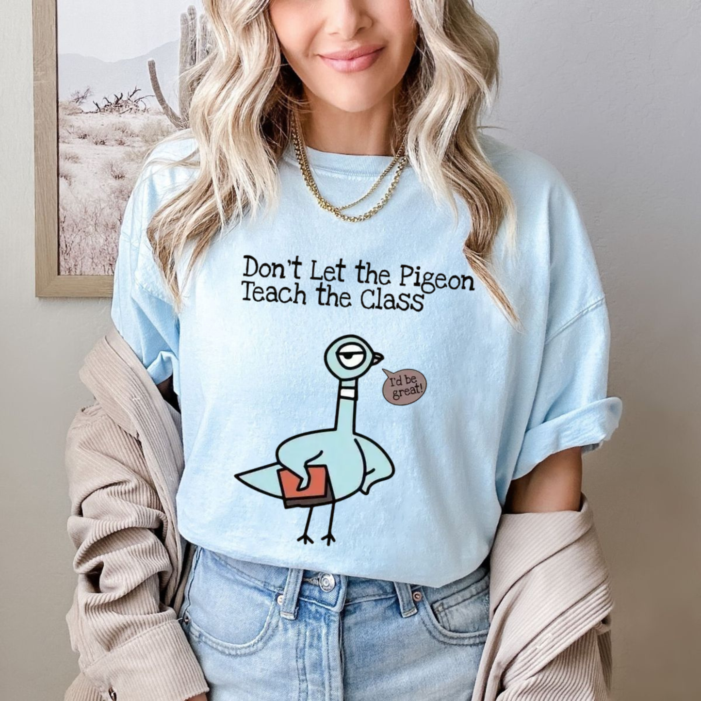 Don't Let The Pigeon Teach The Class Graphic Tee - Funny Soft Vintage Cotton Unisex Kindergarten & Elementary Teacher T-Shirt