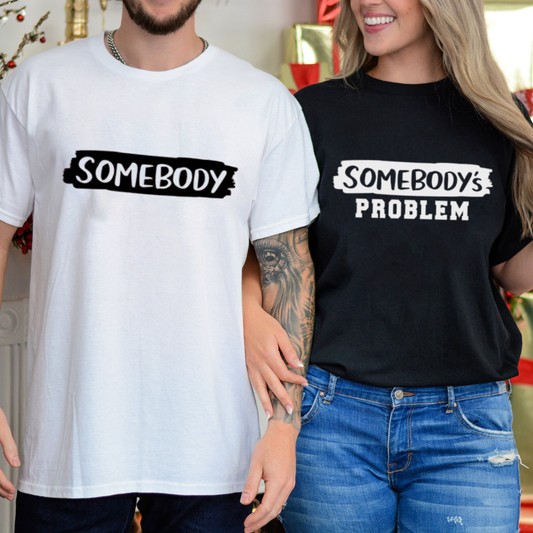 Somebody's Problem Funny Matching Couple Graphic T-Shirt