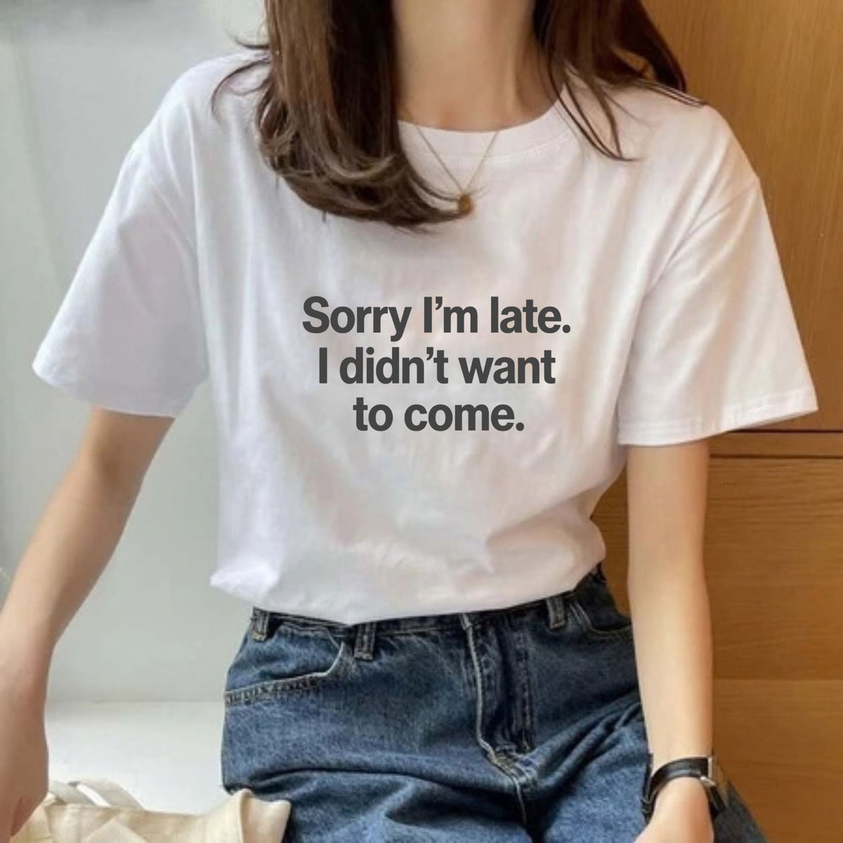 Sorry I'm Late I Didn't Want To Come T-Shirt – Funny Sarcastic Humor Tee