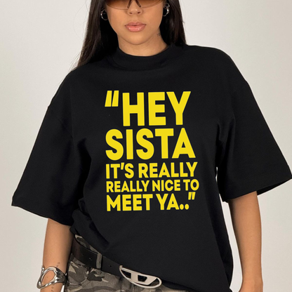 "Hey Sista" Funny Sarcastic Graphic T-Shirt