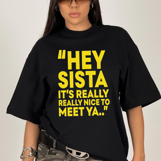 "Hey Sista" Funny Sarcastic Graphic T-Shirt