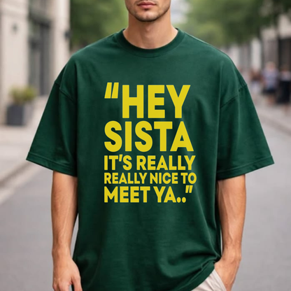 "Hey Sista" Funny Sarcastic Graphic T-Shirt