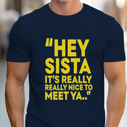 "Hey Sista" Funny Sarcastic Graphic T-Shirt
