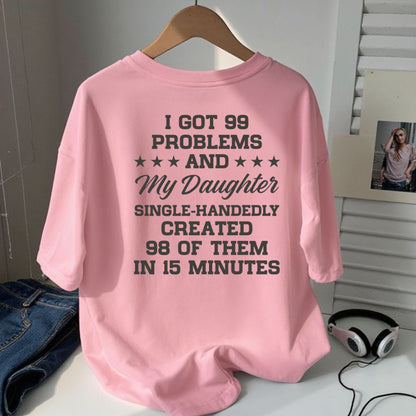 99 Problems My Daughter Made 98 T-Shirt – Funny Sarcastic Dad Joke Graphic Tee