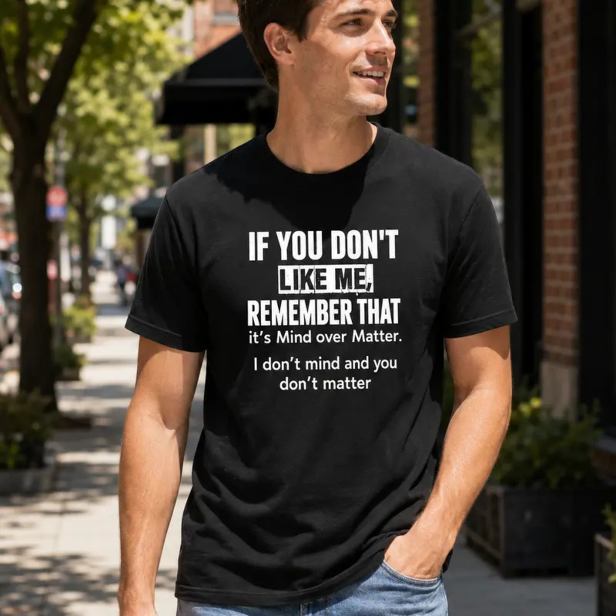 "If You Don't Like Me" Sarcastic Quote Graphic Shirt