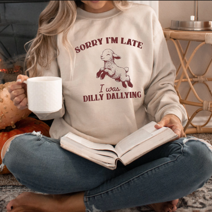Pine Line Crewneck – "Sorry I'm Late I Was Dilly Dallying" Relatable Quote Sweatshirt