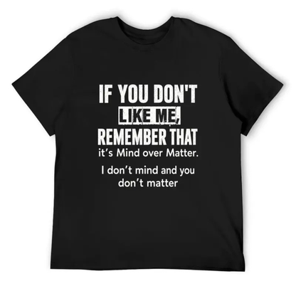 "If You Don't Like Me" Sarcastic Quote Graphic Shirt