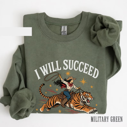 "I Will Succeed Because I Am Insane" Cowgirl Tiger Fleece Sweatshirt
