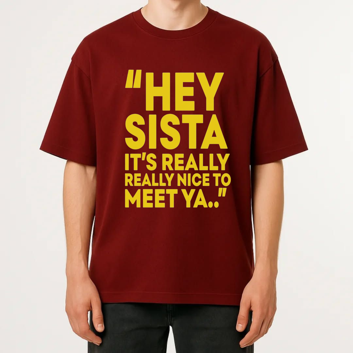 Front view of the festive friction tee displaying 'Hey Sista' funny graphic typography across the chest of a soft round neck shirt. - hiyamart