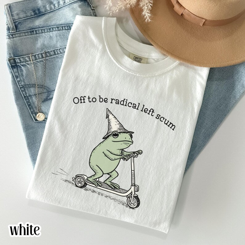 Off to Be Radical Left Scum Frog Graphic T-Shirt